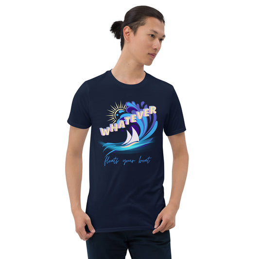 "Whatever Floats Your Boat" Short-Sleeve Unisex T-Shirt
