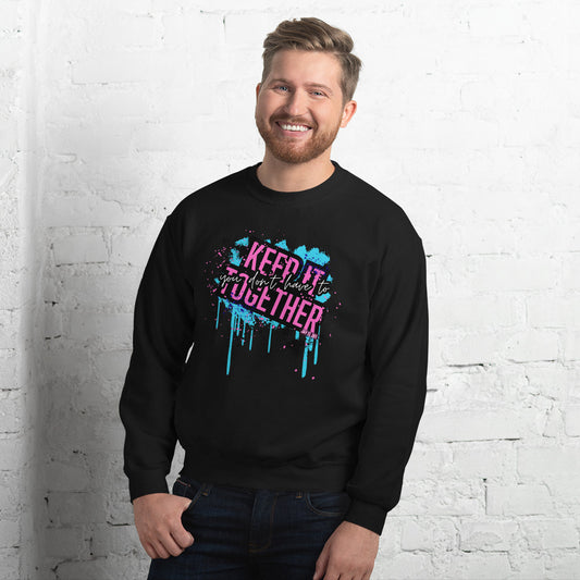 "You Don't Have to Keep It Together" Unisex Sweatshirt