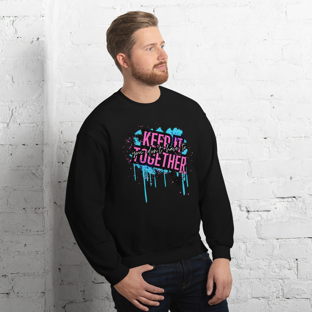 "You Don't Have to Keep It Together" Unisex Sweatshirt