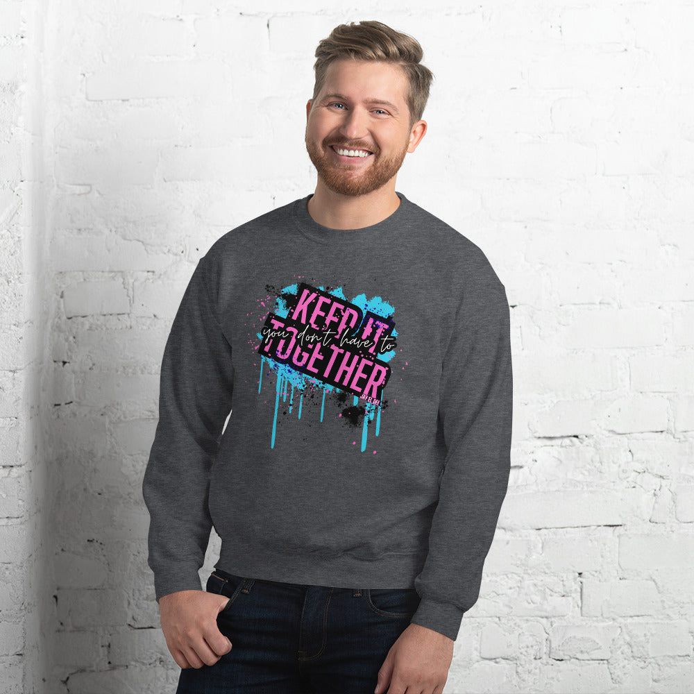 "You Don't Have to Keep It Together" Unisex Sweatshirt