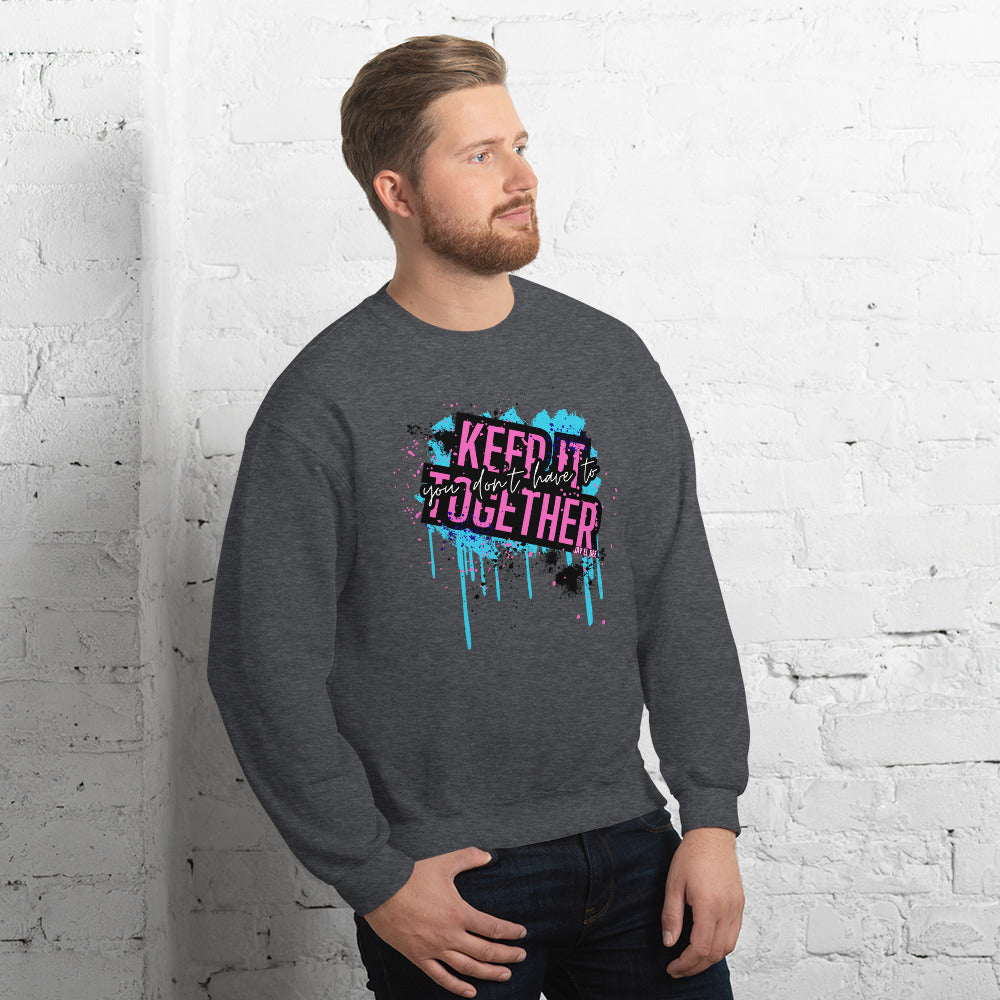 "You Don't Have to Keep It Together" Unisex Sweatshirt