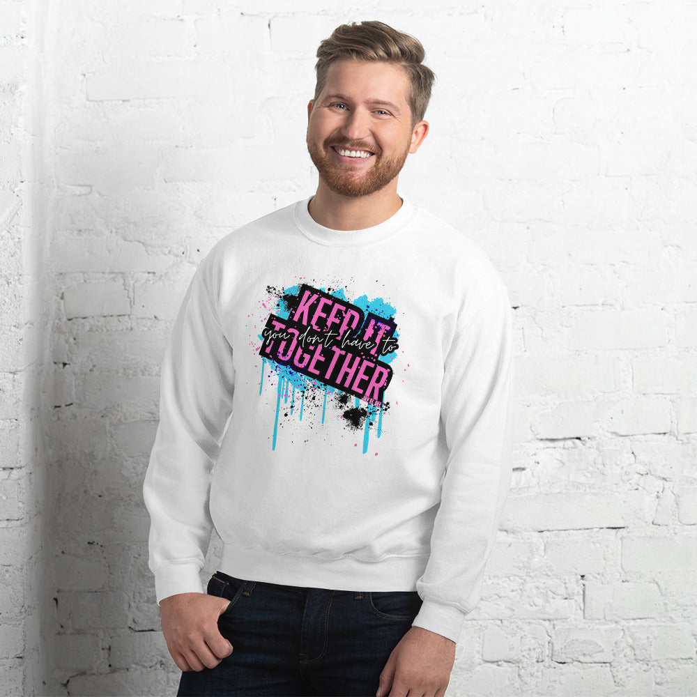 "You Don't Have to Keep It Together" Unisex Sweatshirt