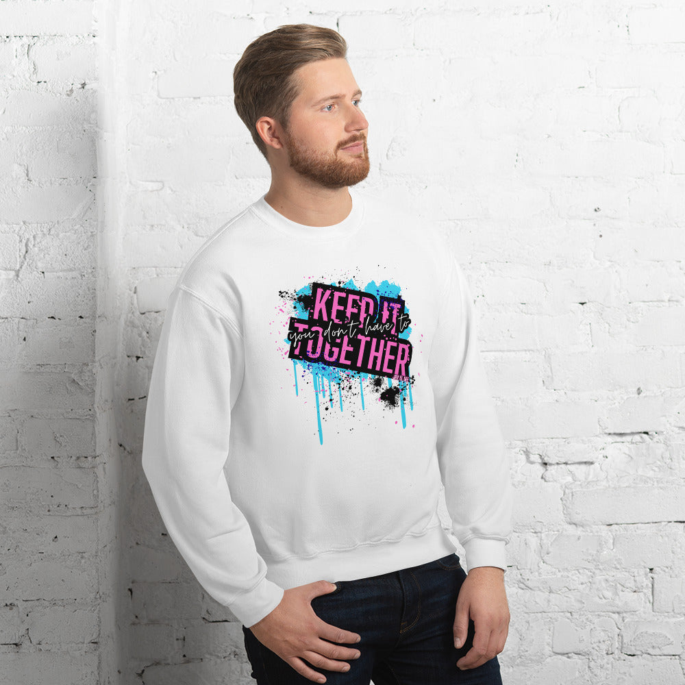"You Don't Have to Keep It Together" Unisex Sweatshirt